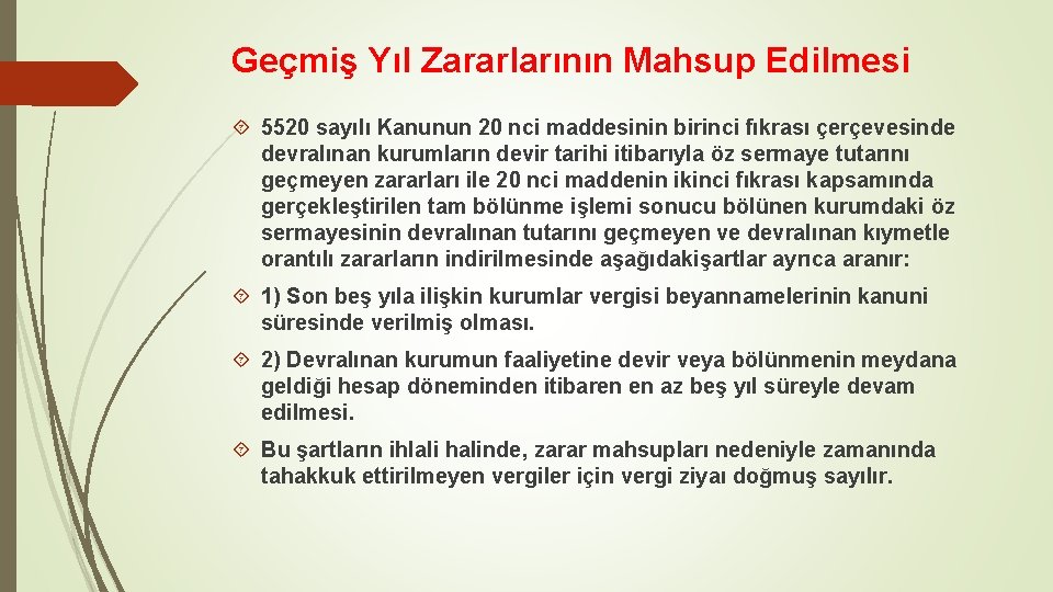 Geçmiş Yıl Zararlarının Mahsup Edilmesi 5520 sayılı Kanunun 20 nci maddesinin birinci fıkrası çerçevesinde