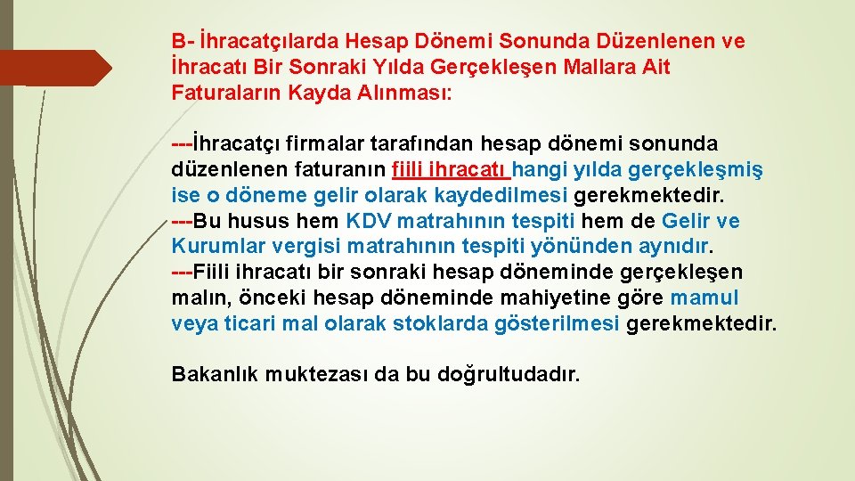 B- İhracatçılarda Hesap Dönemi Sonunda Düzenlenen ve İhracatı Bir Sonraki Yılda Gerçekleşen Mallara Ait