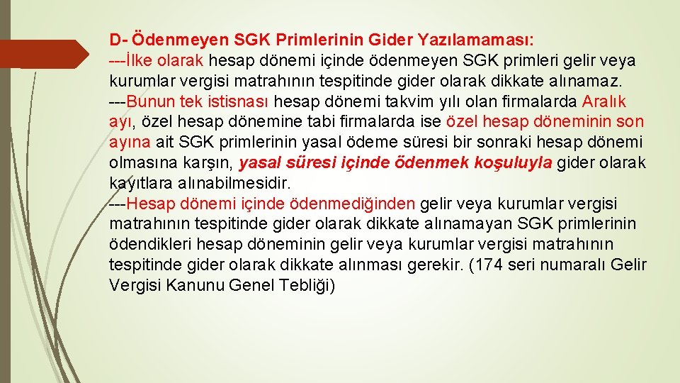 D- Ödenmeyen SGK Primlerinin Gider Yazılamaması: ---İlke olarak hesap dönemi içinde ödenmeyen SGK primleri