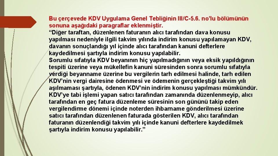 Bu çerçevede KDV Uygulama Genel Tebliğinin III/C-5. 6. no’lu bölümünün sonuna aşağıdaki paragraflar eklenmiştir.