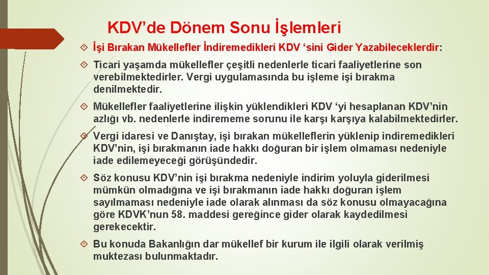 KDV’de Dönem Sonu İşlemleri İşi Bırakan Mükellefler İndiremedikleri KDV ‘sini Gider Yazabileceklerdir: Ticari yaşamda