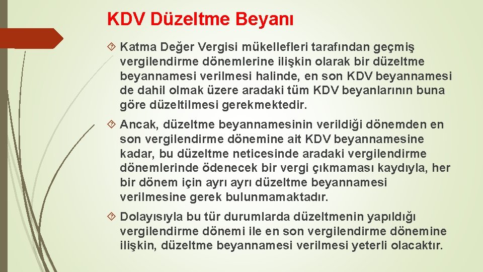 KDV Düzeltme Beyanı Katma Değer Vergisi mükellefleri tarafından geçmiş vergilendirme dönemlerine ilişkin olarak bir