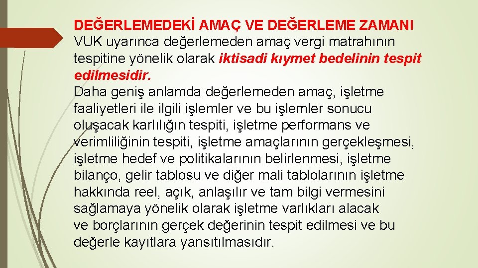 DEĞERLEMEDEKİ AMAÇ VE DEĞERLEME ZAMANI VUK uyarınca değerlemeden amaç vergi matrahının tespitine yönelik olarak