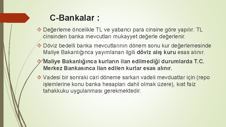 C-Bankalar : Değerleme öncelikle TL ve yabancı para cinsine göre yapılır. TL cinsinden banka