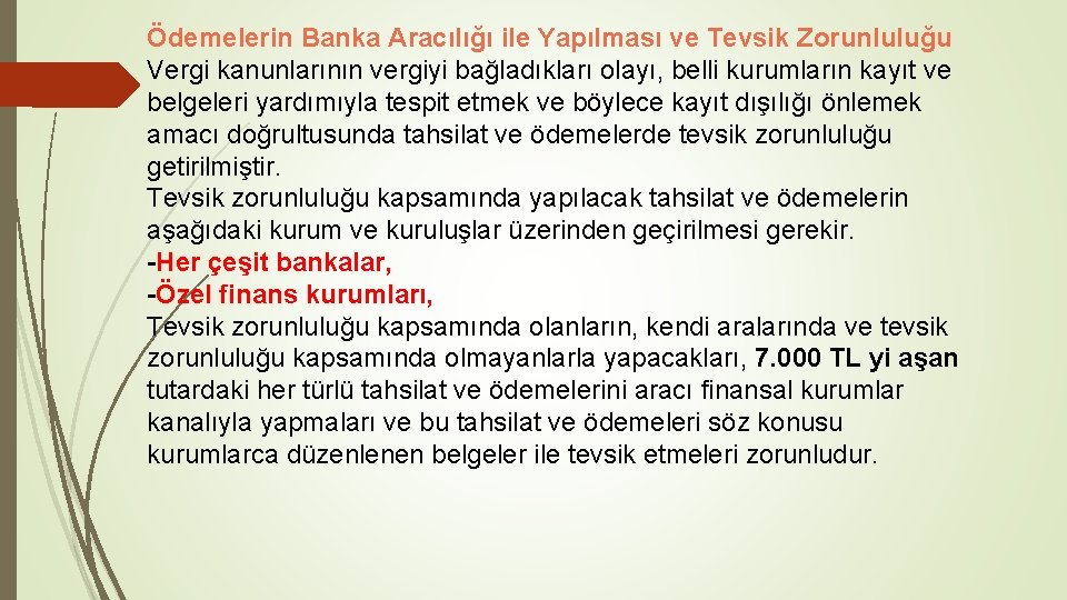 Ödemelerin Banka Aracılığı ile Yapılması ve Tevsik Zorunluluğu Vergi kanunlarının vergiyi bağladıkları olayı, belli