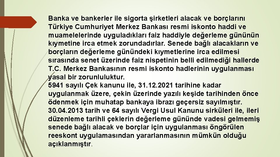 Banka ve bankerler ile sigorta şirketleri alacak ve borçlarını Türkiye Cumhuriyet Merkez Bankası resmi