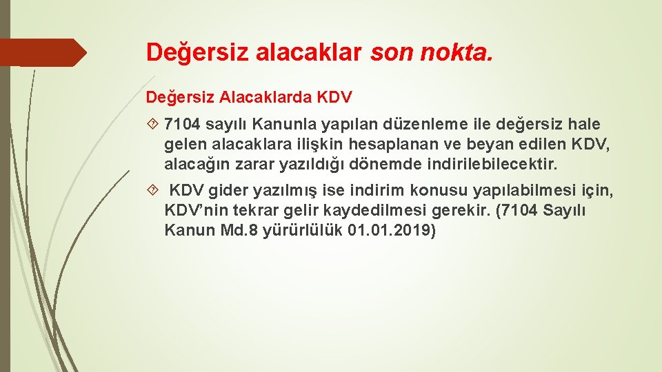 Değersiz alacaklar son nokta. Değersiz Alacaklarda KDV 7104 sayılı Kanunla yapılan düzenleme ile değersiz