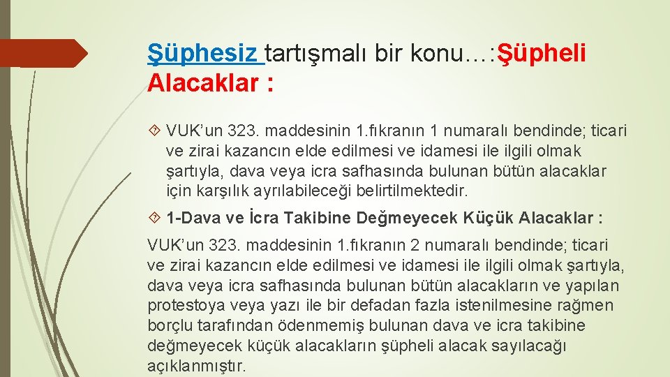 Şüphesiz tartışmalı bir konu…: Şüpheli Alacaklar : VUK’un 323. maddesinin 1. fıkranın 1 numaralı