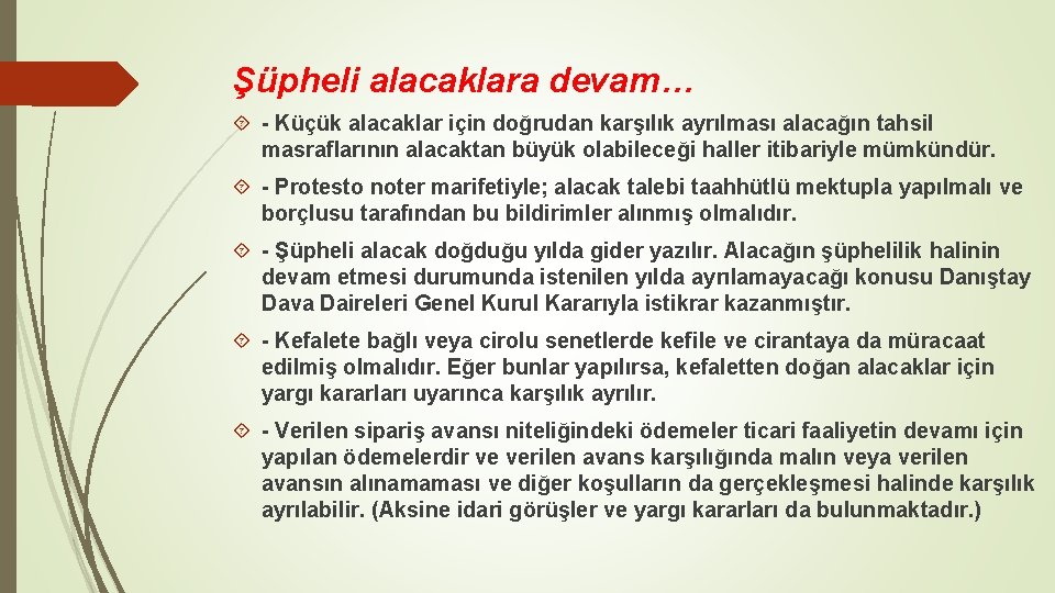 Şüpheli alacaklara devam… - Küçük alacaklar için doğrudan karşılık ayrılması alacağın tahsil masraflarının alacaktan