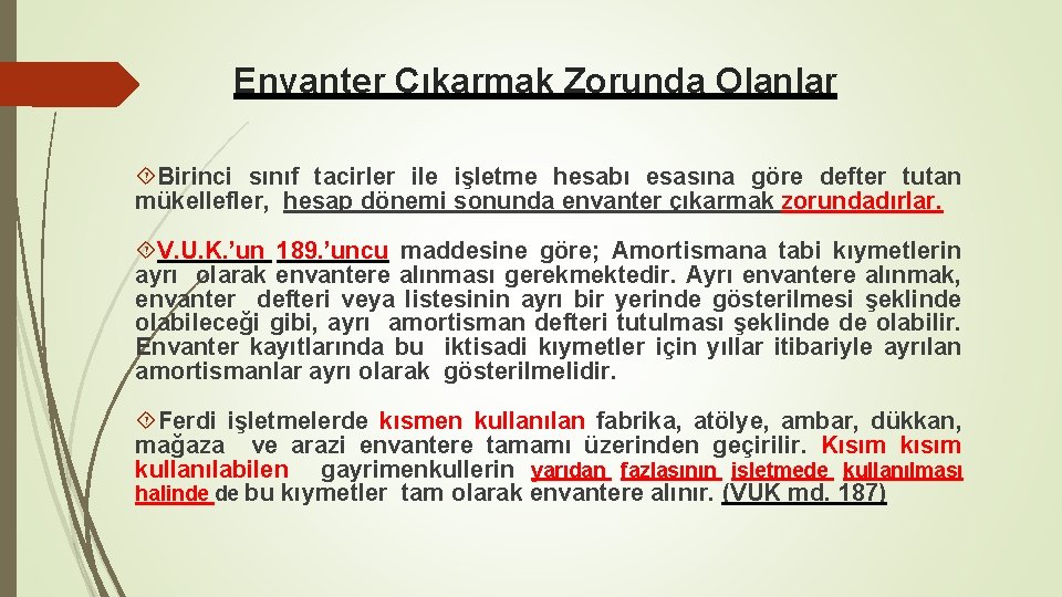 Envanter Çıkarmak Zorunda Olanlar Birinci sınıf tacirler ile işletme hesabı esasına göre defter tutan