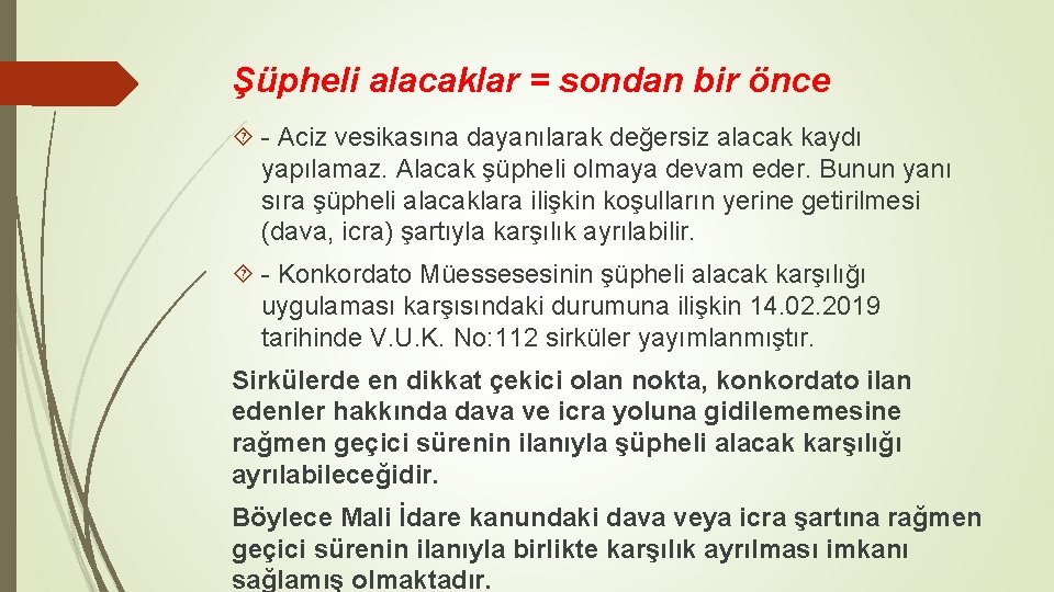 Şüpheli alacaklar = sondan bir önce - Aciz vesikasına dayanılarak değersiz alacak kaydı yapılamaz.