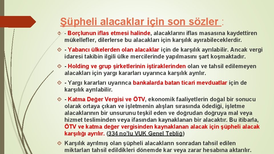 Şüpheli alacaklar için son sözler : - Borçlunun iflas etmesi halinde, alacaklarını iflas masasına