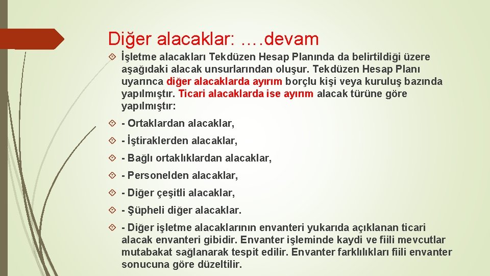 Diğer alacaklar: …. devam İşletme alacakları Tekdüzen Hesap Planında da belirtildiği üzere aşağıdaki alacak