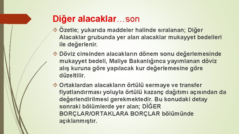 Diğer alacaklar…son Özetle; yukarıda maddeler halinde sıralanan; Diğer Alacaklar grubunda yer alan alacaklar mukayyet