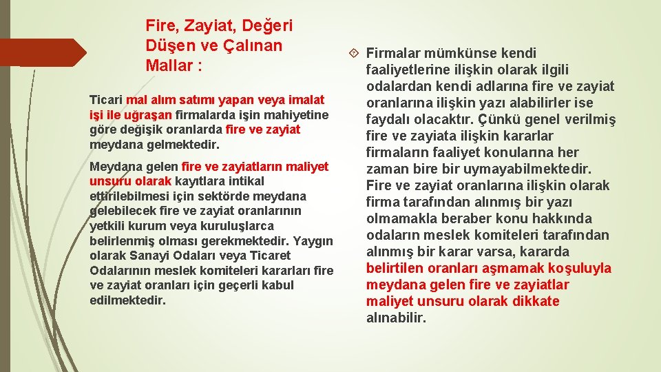 Fire, Zayiat, Değeri Düşen ve Çalınan Mallar : Ticari mal alım satımı yapan veya