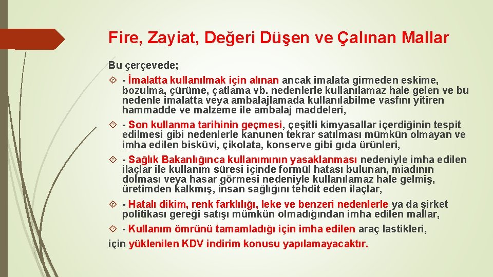 Fire, Zayiat, Değeri Düşen ve Çalınan Mallar Bu çerçevede; - İmalatta kullanılmak için alınan