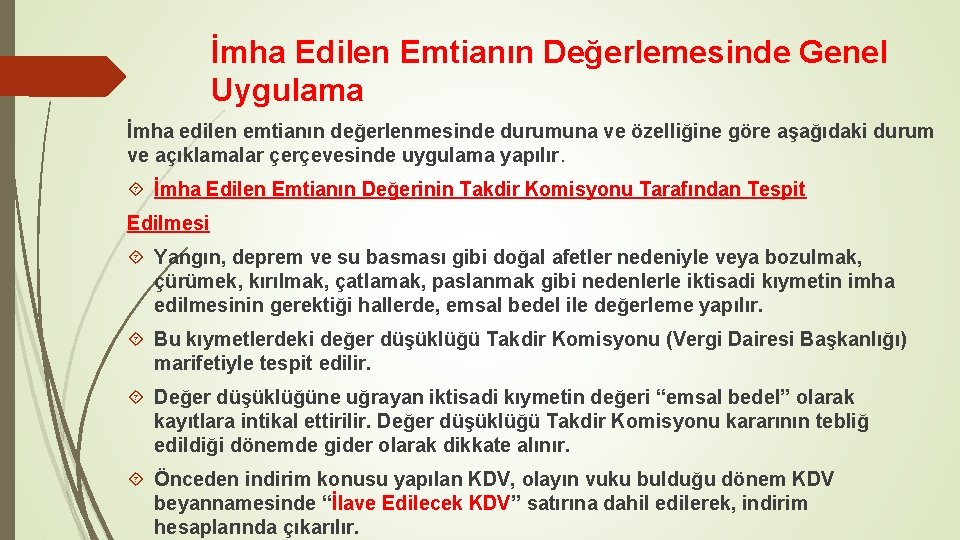 İmha Edilen Emtianın Değerlemesinde Genel Uygulama İmha edilen emtianın değerlenmesinde durumuna ve özelliğine göre