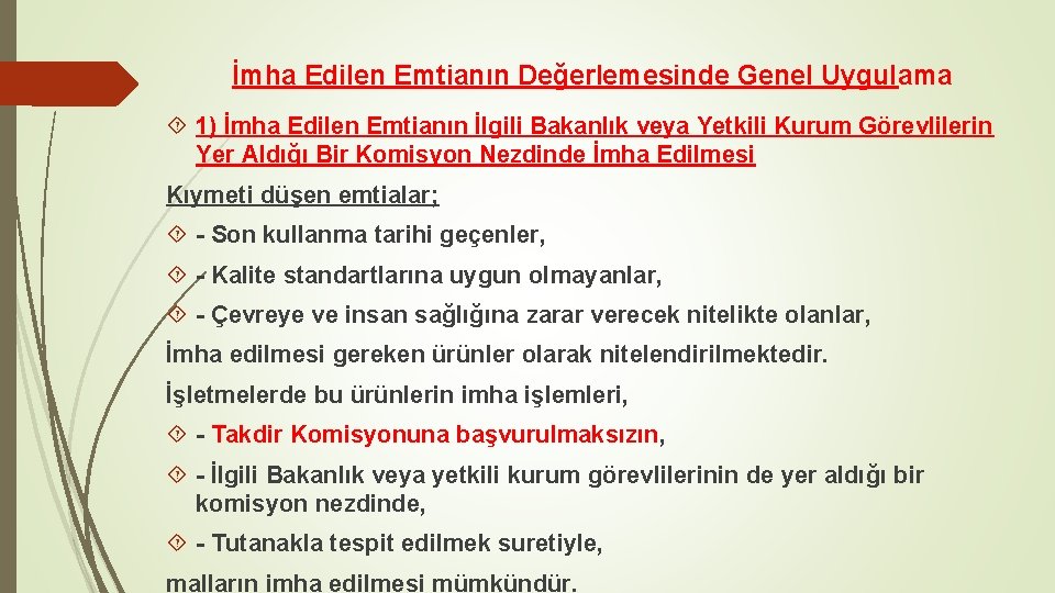 İmha Edilen Emtianın Değerlemesinde Genel Uygulama 1) İmha Edilen Emtianın İlgili Bakanlık veya Yetkili