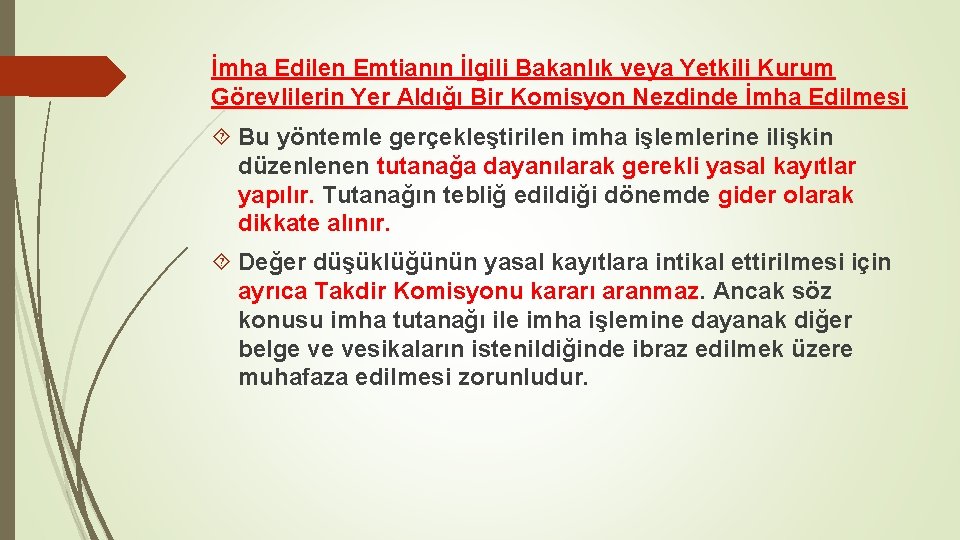 İmha Edilen Emtianın İlgili Bakanlık veya Yetkili Kurum Görevlilerin Yer Aldığı Bir Komisyon Nezdinde