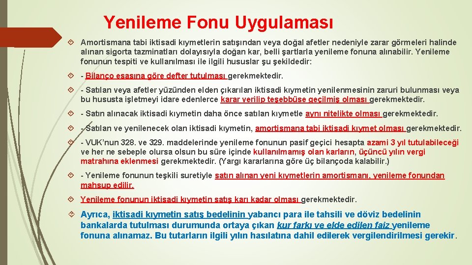 Yenileme Fonu Uygulaması Amortismana tabi iktisadi kıymetlerin satışından veya doğal afetler nedeniyle zarar görmeleri