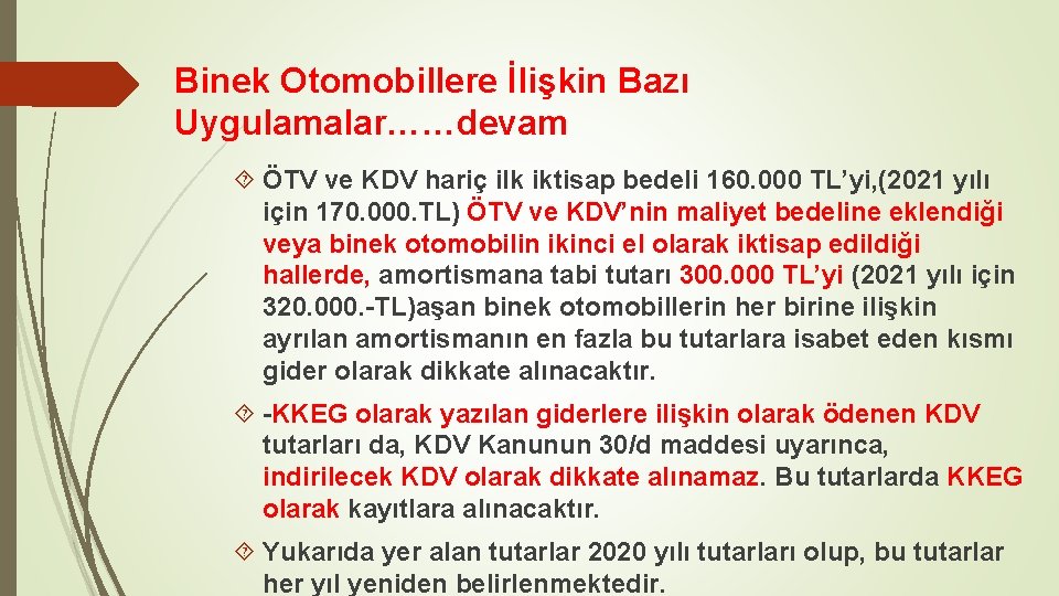 Binek Otomobillere İlişkin Bazı Uygulamalar……devam ÖTV ve KDV hariç ilk iktisap bedeli 160. 000