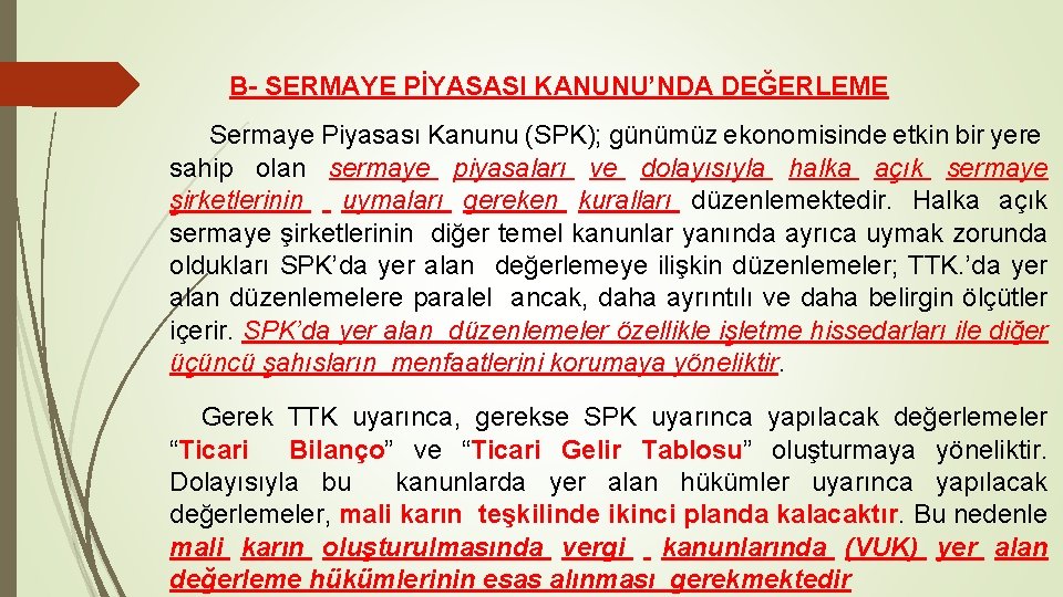 B- SERMAYE PİYASASI KANUNU’NDA DEĞERLEME Sermaye Piyasası Kanunu (SPK); günümüz ekonomisinde etkin bir yere