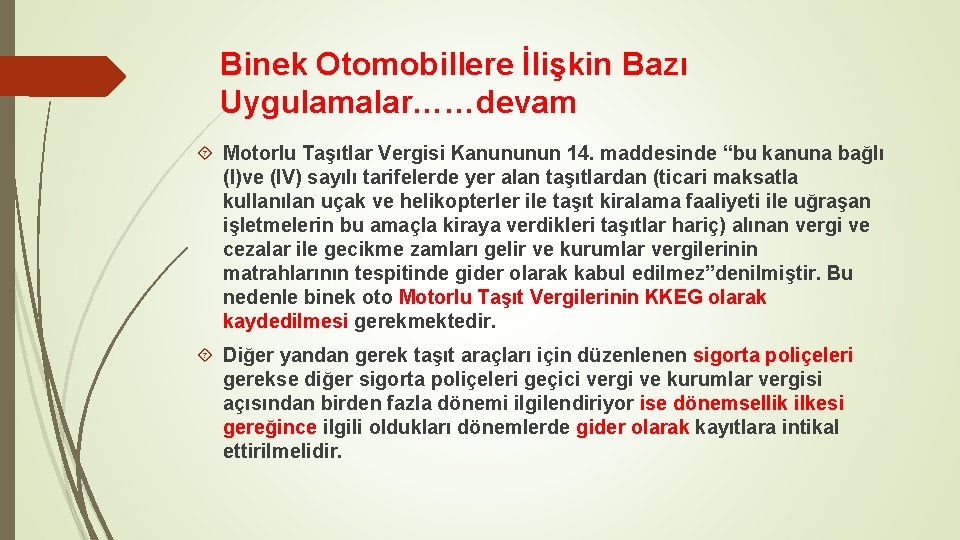 Binek Otomobillere İlişkin Bazı Uygulamalar……devam Motorlu Taşıtlar Vergisi Kanununun 14. maddesinde “bu kanuna bağlı