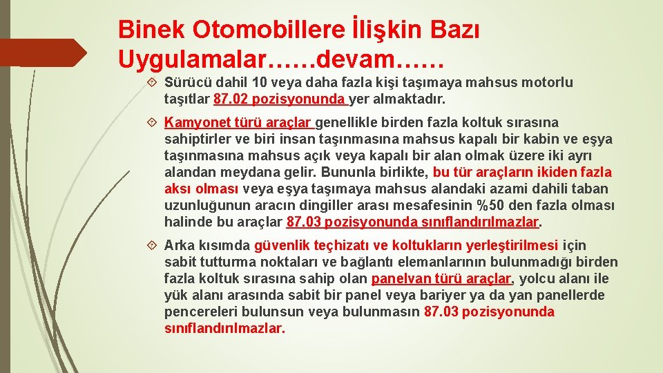 Binek Otomobillere İlişkin Bazı Uygulamalar……devam…… Sürücü dahil 10 veya daha fazla kişi taşımaya mahsus