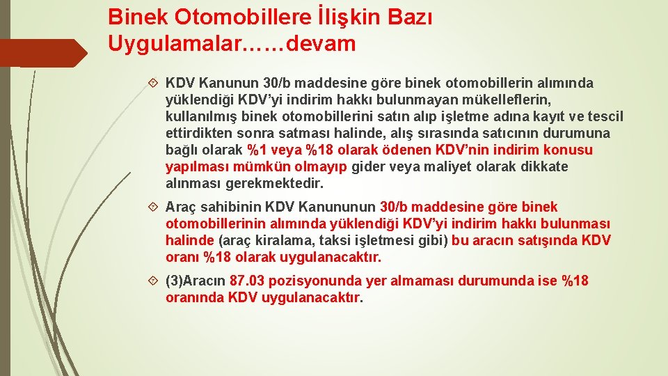 Binek Otomobillere İlişkin Bazı Uygulamalar……devam KDV Kanunun 30/b maddesine göre binek otomobillerin alımında yüklendiği