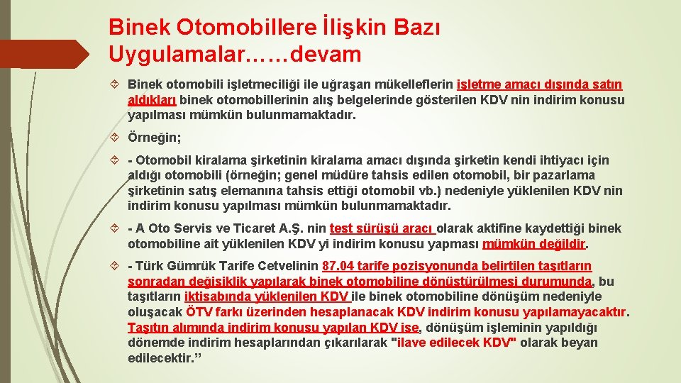 Binek Otomobillere İlişkin Bazı Uygulamalar……devam Binek otomobili işletmeciliği ile uğraşan mükelleflerin işletme amacı dışında