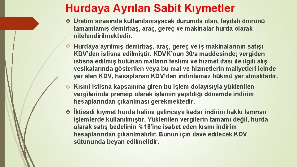 Hurdaya Ayrılan Sabit Kıymetler Üretim sırasında kullanılamayacak durumda olan, faydalı ömrünü tamamlamış demirbaş, araç,