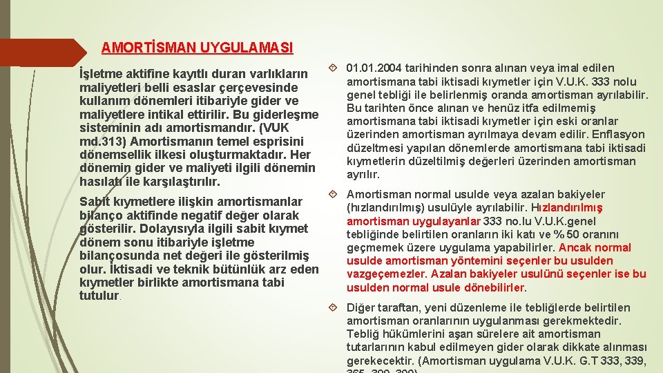 AMORTİSMAN UYGULAMASI 01. 2004 tarihinden sonra alınan veya imal edilen İşletme aktifine kayıtlı duran