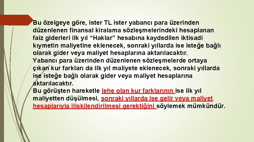 Bu özelgeye göre, ister TL ister yabancı para üzerinden düzenlenen finansal kiralama sözleşmelerindeki hesaplanan