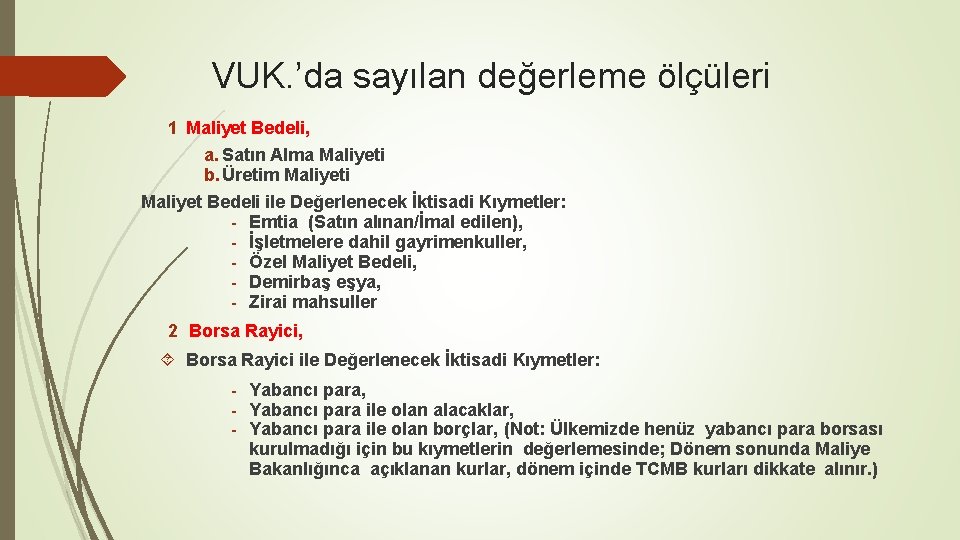 VUK. ’da sayılan değerleme ölçüleri 1 Maliyet Bedeli, a. Satın Alma Maliyeti b. Üretim