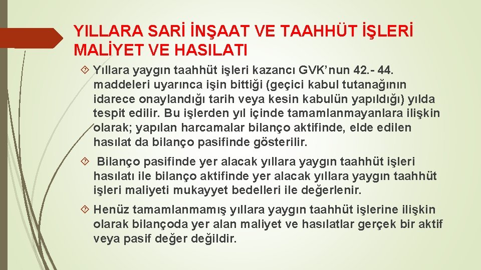 YILLARA SARİ İNŞAAT VE TAAHHÜT İŞLERİ MALİYET VE HASILATI Yıllara yaygın taahhüt işleri kazancı