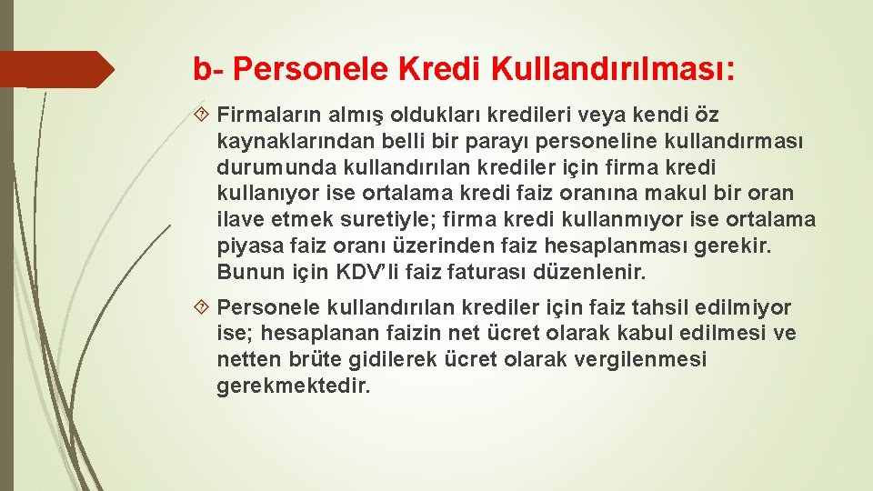 b- Personele Kredi Kullandırılması: Firmaların almış oldukları kredileri veya kendi öz kaynaklarından belli bir