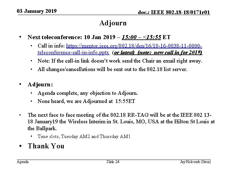 03 January 2019 doc. : IEEE 802. 18 -18/0171 r 01 Adjourn • Next