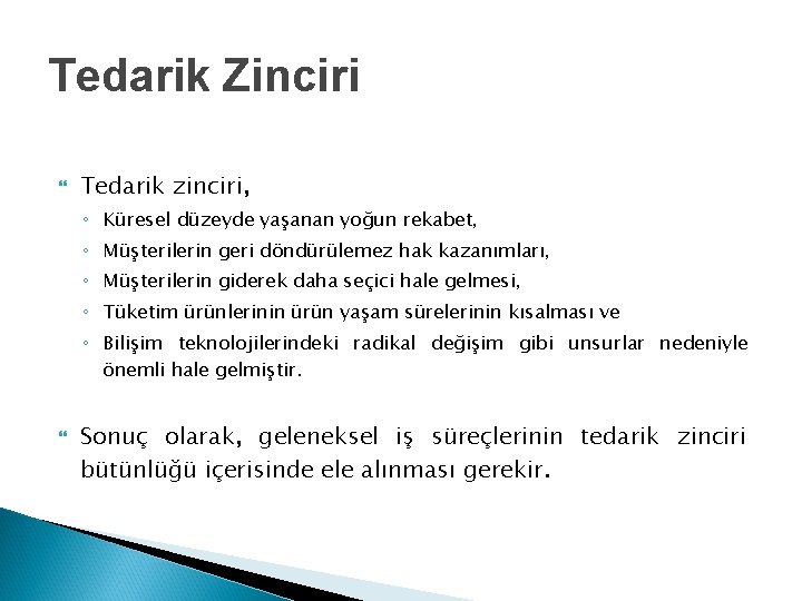 Tedarik Zinciri Tedarik zinciri, ◦ Küresel düzeyde yaşanan yoğun rekabet, ◦ Müşterilerin geri döndürülemez