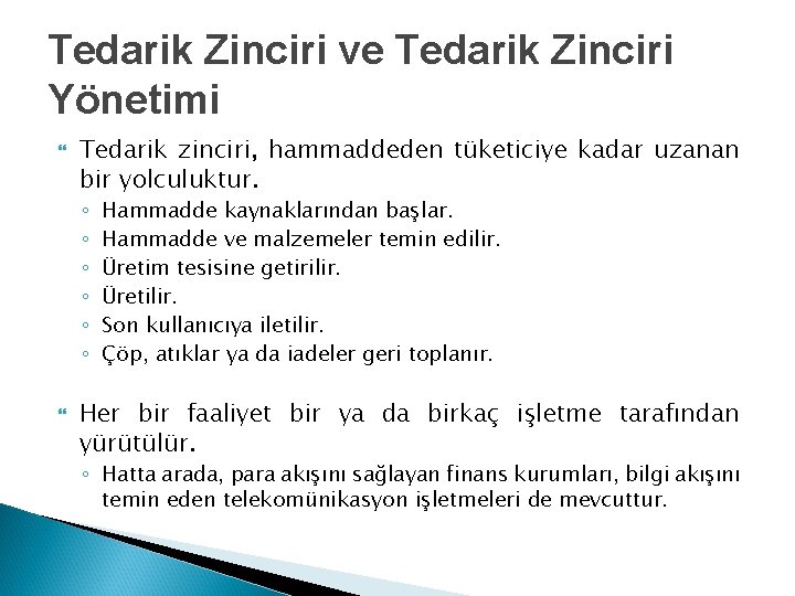 Tedarik Zinciri ve Tedarik Zinciri Yönetimi Tedarik zinciri, hammaddeden tüketiciye kadar uzanan bir yolculuktur.