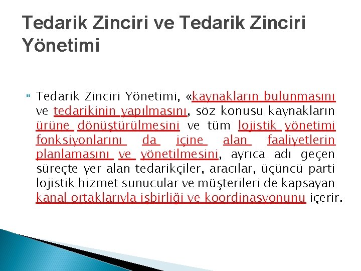 Tedarik Zinciri ve Tedarik Zinciri Yönetimi, «kaynakların bulunmasını ve tedarikinin yapılmasını, söz konusu kaynakların