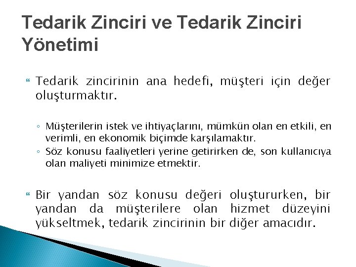 Tedarik Zinciri ve Tedarik Zinciri Yönetimi Tedarik zincirinin ana hedefi, müşteri için değer oluşturmaktır.