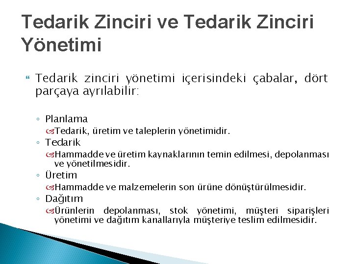 Tedarik Zinciri ve Tedarik Zinciri Yönetimi Tedarik zinciri yönetimi içerisindeki çabalar, dört parçaya ayrılabilir: