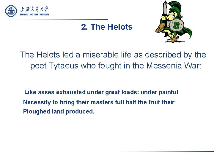 2. The Helots led a miserable life as described by the poet Tytaeus who