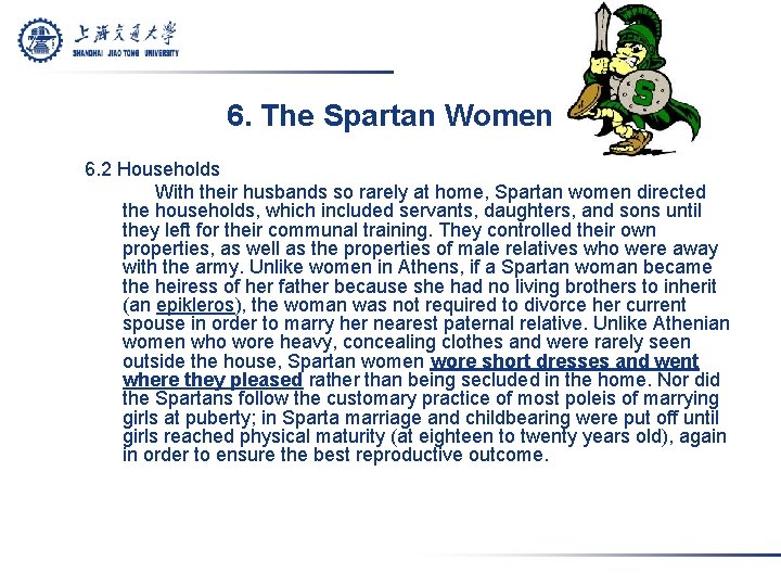 6. The Spartan Women 6. 2 Households With their husbands so rarely at home,