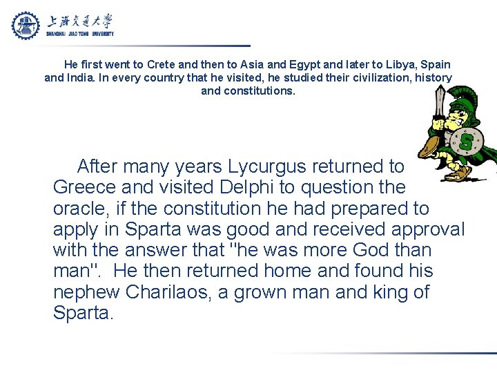 He first went to Crete and then to Asia and Egypt and later to