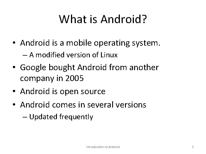 What is Android? • Android is a mobile operating system. – A modified version