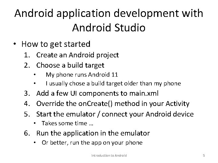 Android application development with Android Studio • How to get started 1. Create an