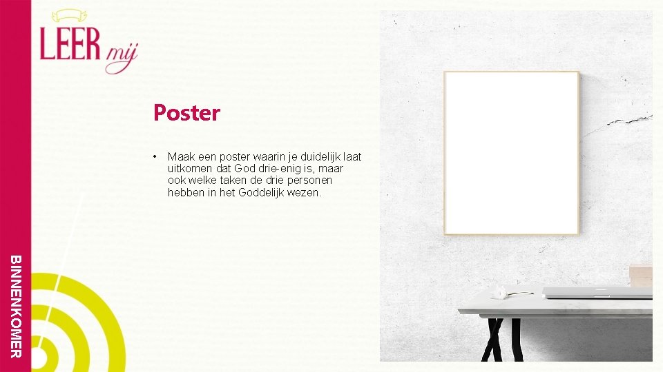 Poster • Maak een poster waarin je duidelijk laat uitkomen dat God drie-enig is,