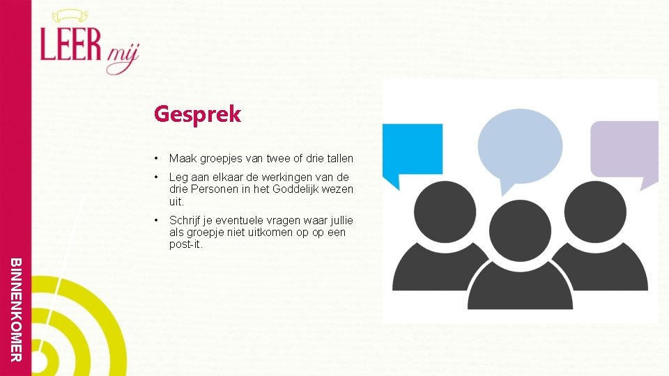 Gesprek • Maak groepjes van twee of drie tallen • Leg aan elkaar de