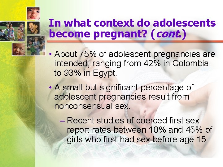 In what context do adolescents become pregnant? (cont. ) • About 75% of adolescent